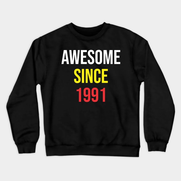 Born in 1991 -  Awesome Since 1991 Crewneck Sweatshirt by ahmadzakiramadhan